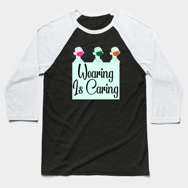 Wearing is Caring Baseball T-Shirt by Happy Asmara